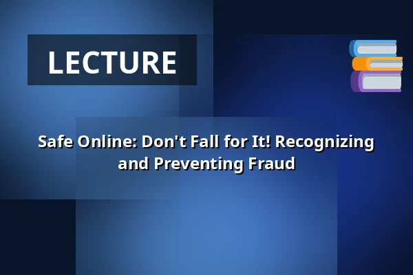 Safe Online: Don't Fall for It! Recognizing and Preventing Fraud β de Bibliotheek Eindhoven, Eindhoven