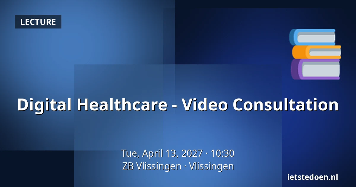 Digital Healthcare - Video Consultation — ZB Vlissingen, Vlissingen