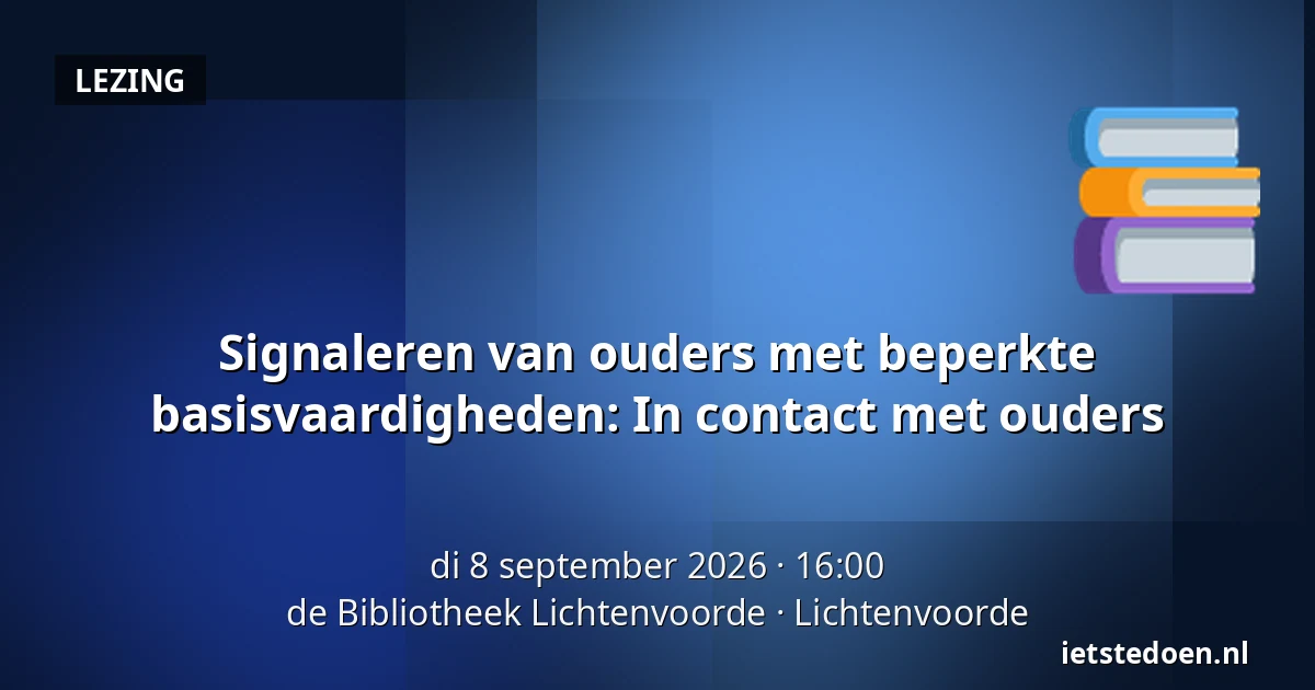 Signaleren van ouders met beperkte basisvaardigheden: In contact met ouders — de Bibliotheek Lichtenvoorde, Lichtenvoorde