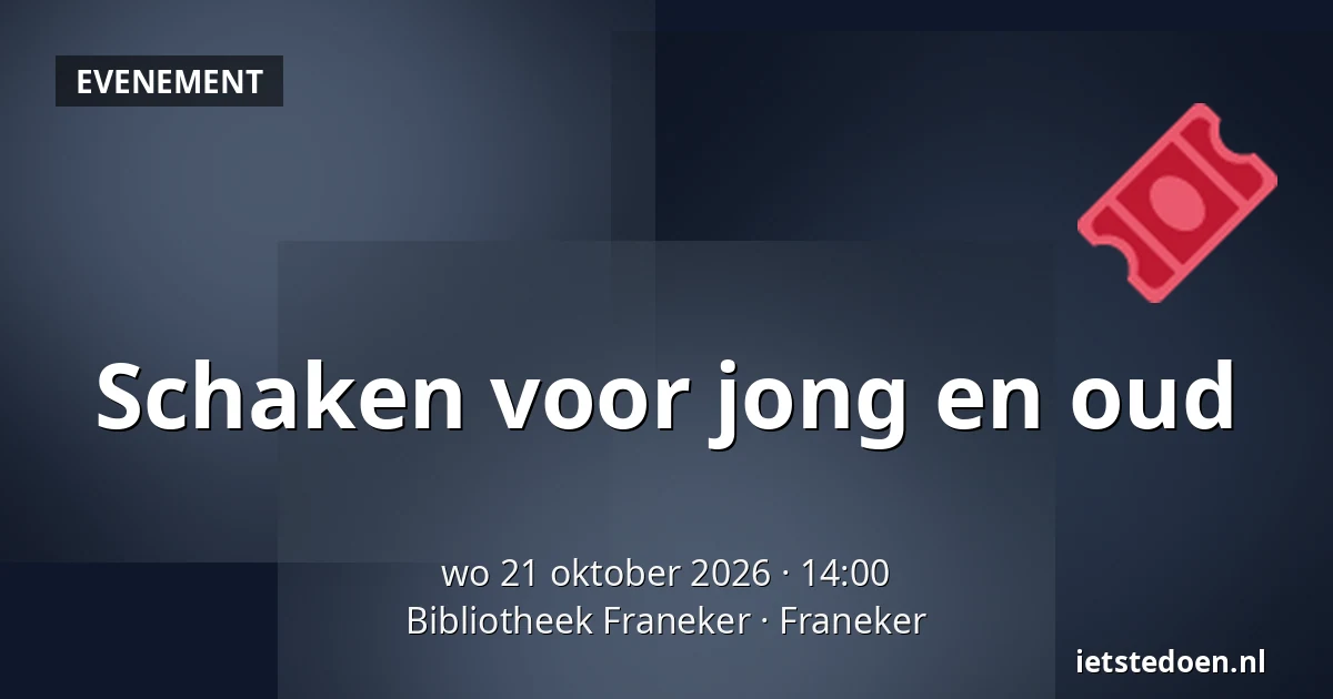 Schaken voor jong en oud — Bibliotheek Franeker, Franeker