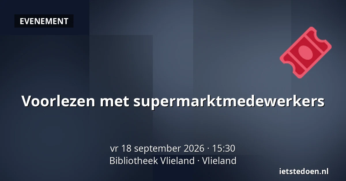 Voorlezen met supermarktmedewerkers — Bibliotheek Vlieland, Vlieland