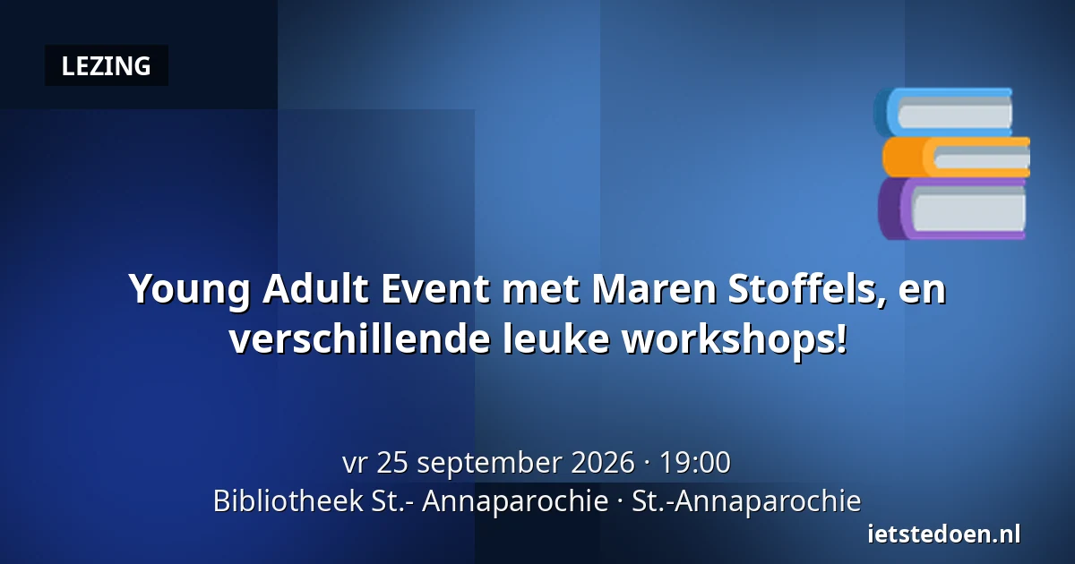 Young Adult Event met Maren Stoffels, en verschillende leuke workshops! — Bibliotheek St.- Annaparochie, St.-Annaparochie