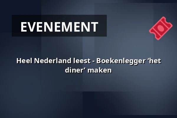 Heel Nederland leest - Boekenlegger ‘het diner’ maken — Bibliotheek St.- Annaparochie, St.-Annaparochie