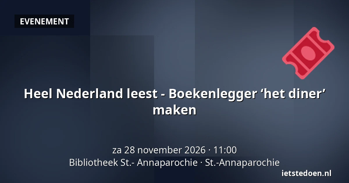 Heel Nederland leest - Boekenlegger ‘het diner’ maken — Bibliotheek St.- Annaparochie, St.-Annaparochie