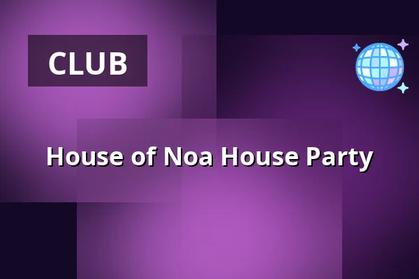 House of Noa House Party — House of Noa, Amsterdam