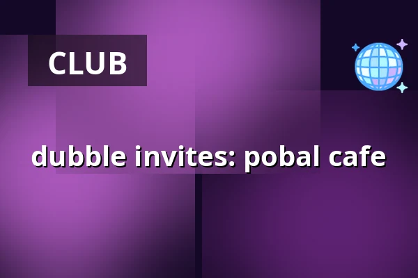 dubble invites: pobal cafe — dubble, Amsterdam