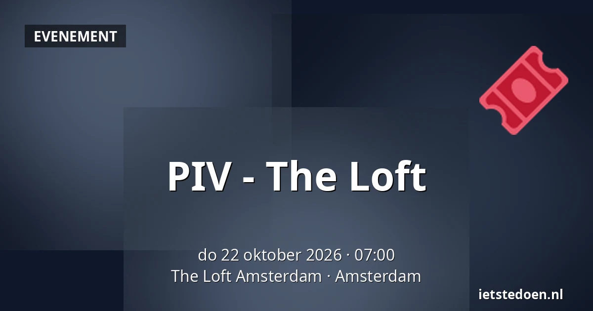 PIV - The Loft — The Loft Amsterdam, Amsterdam