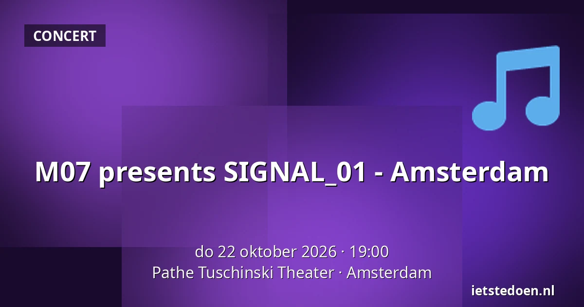 M07 presents SIGNAL_01 - Amsterdam — Pathe Tuschinski Theater, Amsterdam