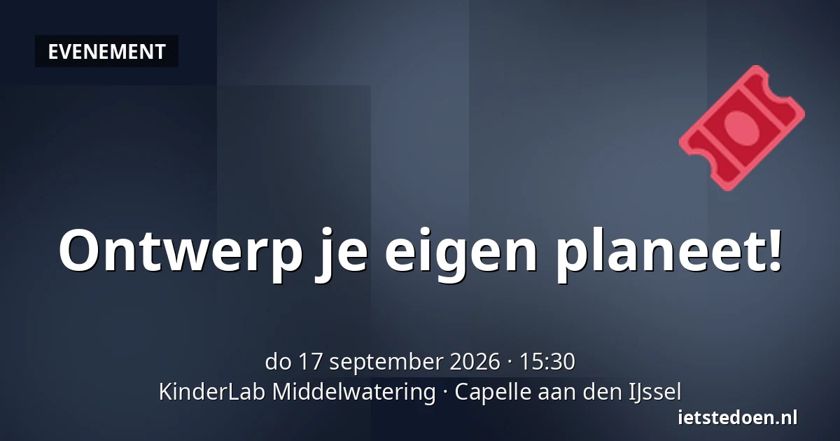Ontwerp je eigen planeet! — KinderLab Middelwatering, Capelle aan den IJssel