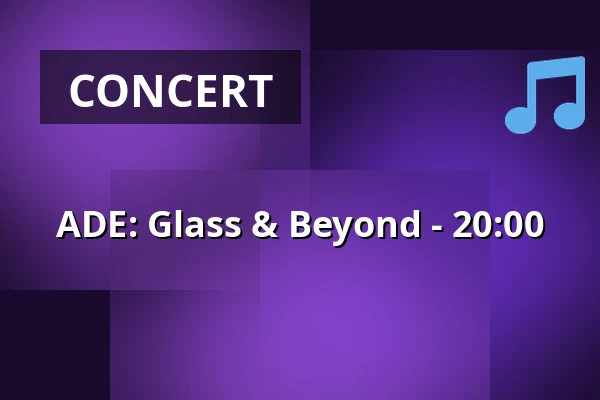 ADE: Glass & Beyond - 20:00 — Zuiderkerk, Amsterdam
