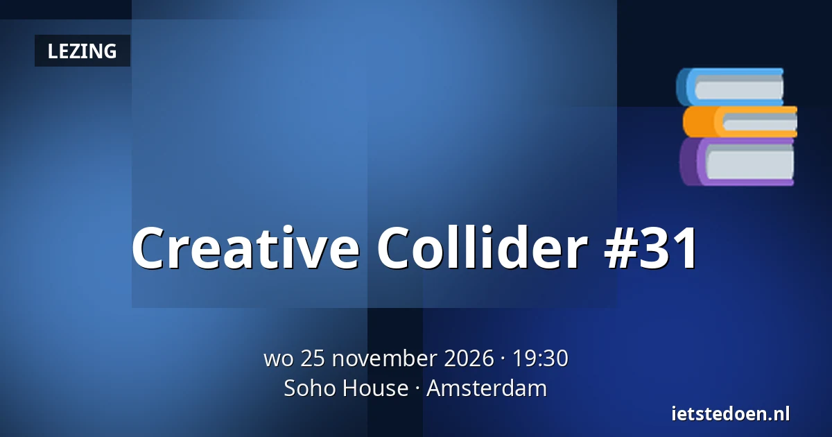 Creative Collider #31 — Soho House, Amsterdam