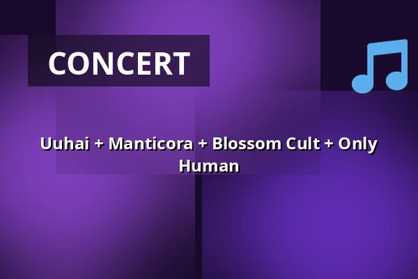 Uuhai + Manticora  + Blossom Cult + Only Human — Baroeg, Rotterdam