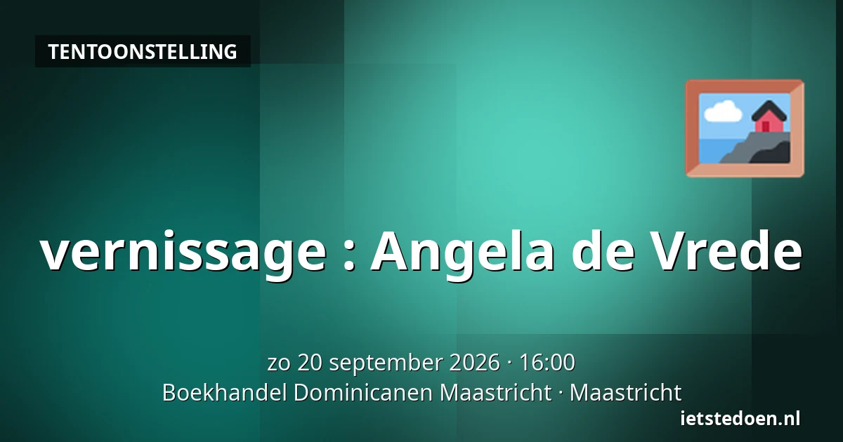 vernissage : Angela de Vrede — Boekhandel Dominicanen Maastricht, Maastricht