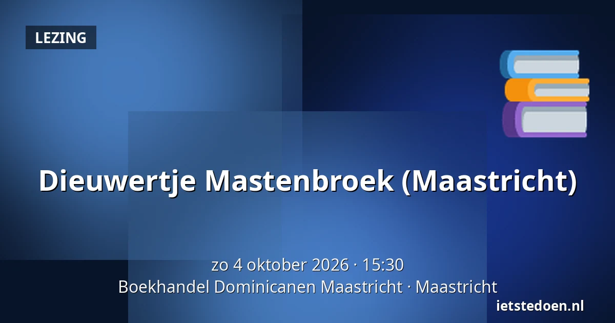Dieuwertje Mastenbroek (Maastricht) — Boekhandel Dominicanen Maastricht, Maastricht