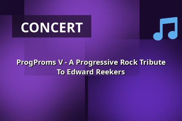 ProgProms V - A Progressive Rock Tribute To Edward Reekers — Poppodium Boerderij, Zoetermeer