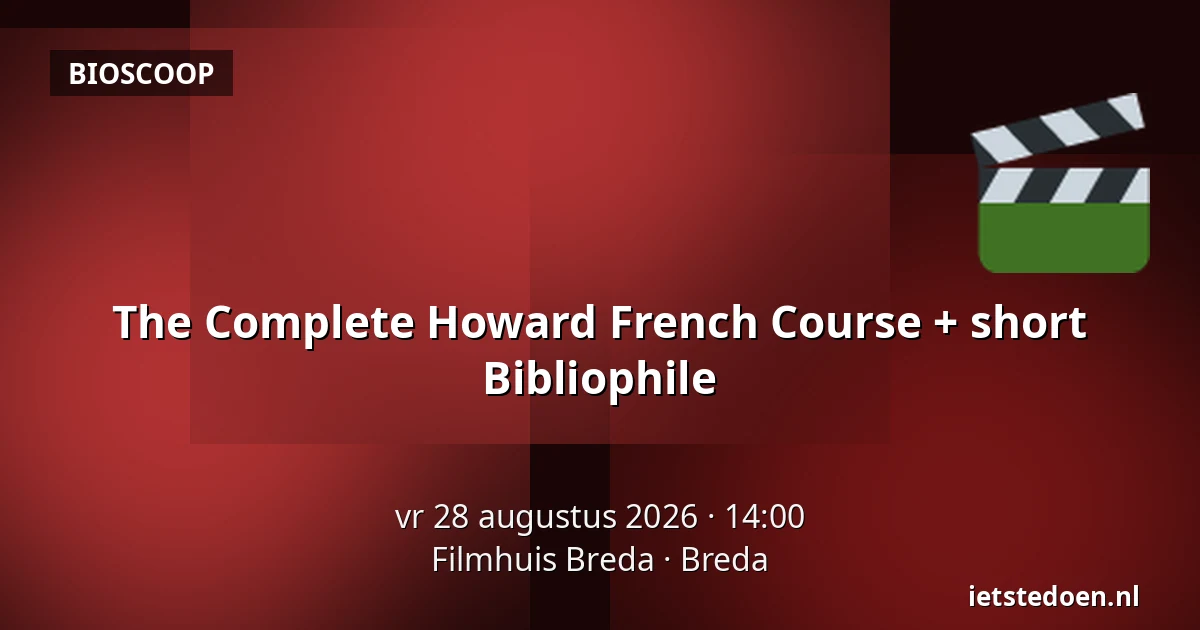 The Complete Howard French Course + short Bibliophile — Filmhuis Breda, Breda