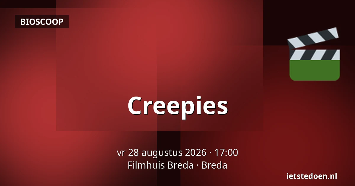 Creepies — Filmhuis Breda, Breda