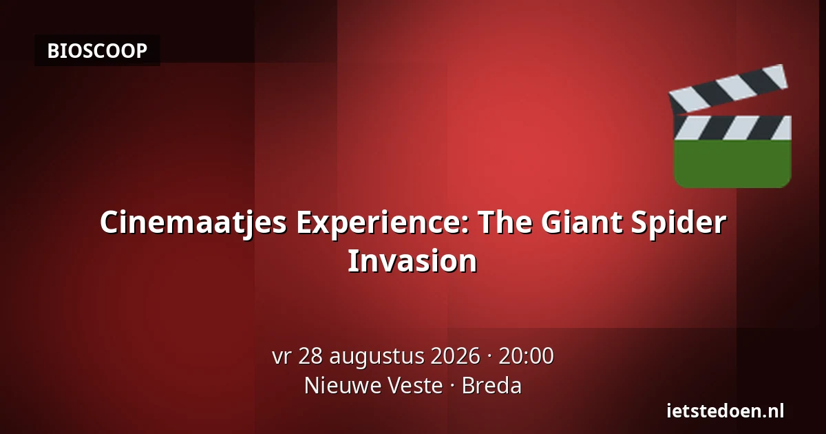 Cinemaatjes Experience: The Giant Spider Invasion — Nieuwe Veste, Breda