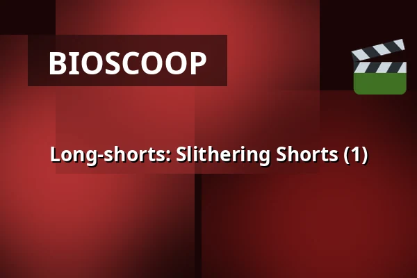 Long-shorts: Slithering Shorts (1) — Filmhuis Breda, Breda