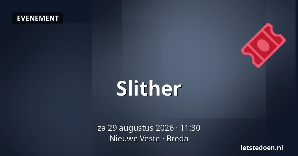Slither — Nieuwe Veste, Breda
