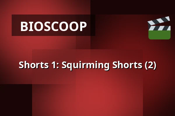 Shorts 1: Squirming Shorts (2) — Filmhuis Breda, Breda