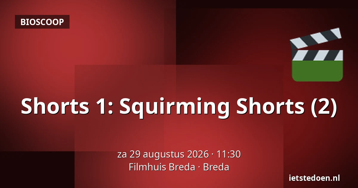 Shorts 1: Squirming Shorts (2) — Filmhuis Breda, Breda