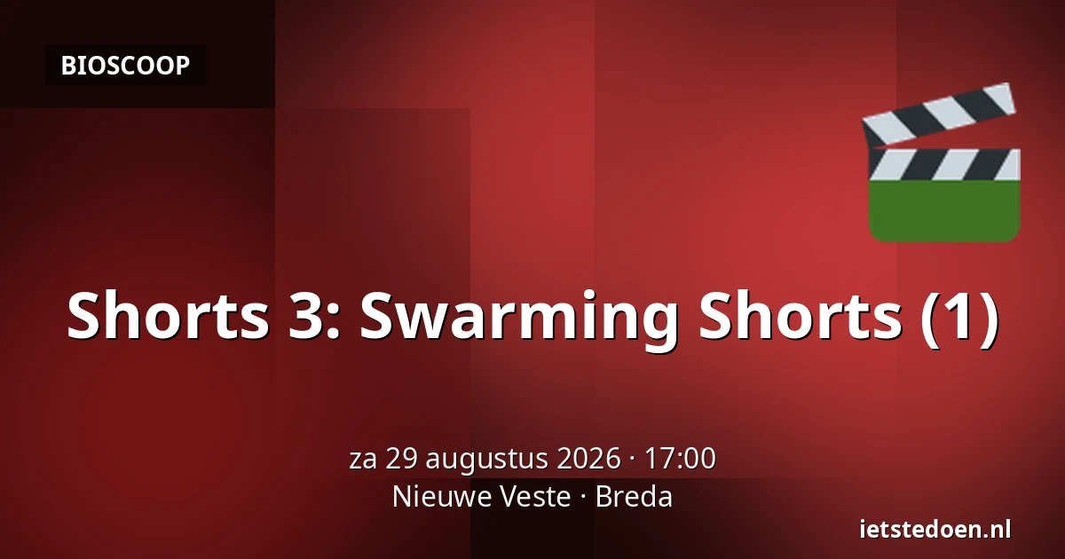 Shorts 3: Swarming Shorts (1) — Nieuwe Veste, Breda