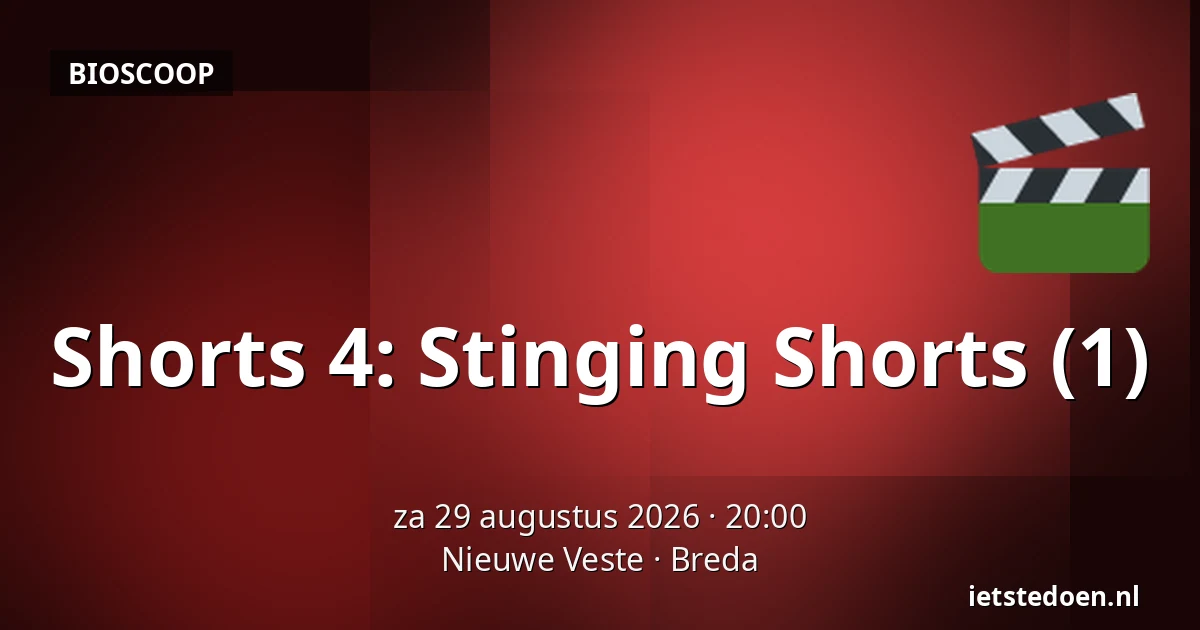 Shorts 4: Stinging Shorts (1) — Nieuwe Veste, Breda