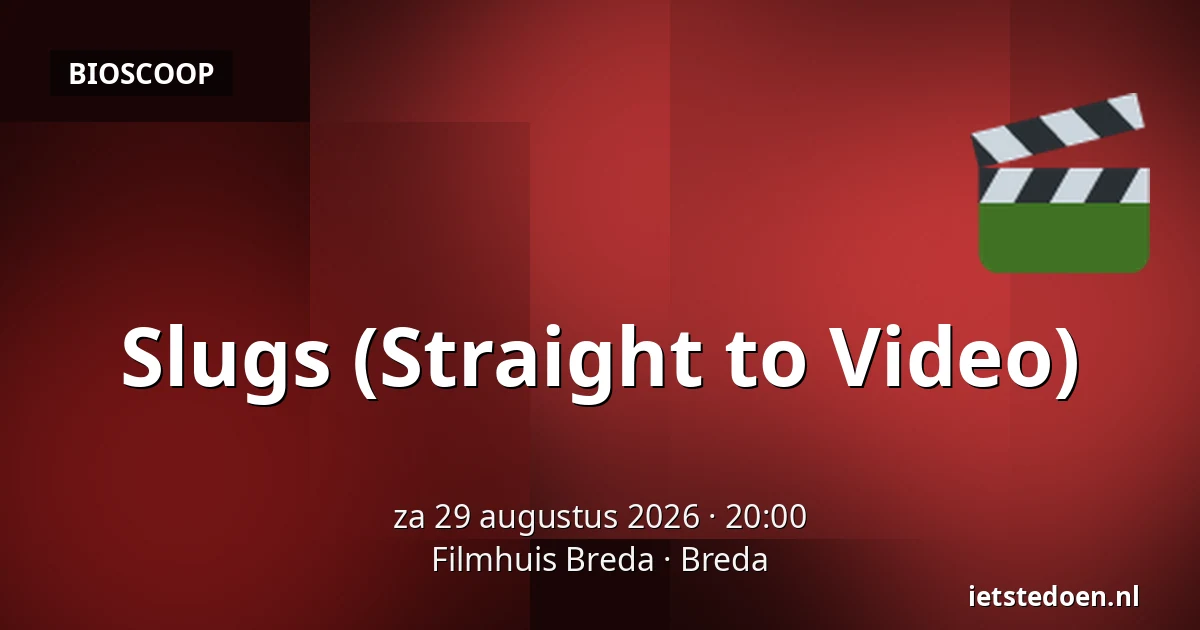 Slugs (Straight to Video) — Filmhuis Breda, Breda