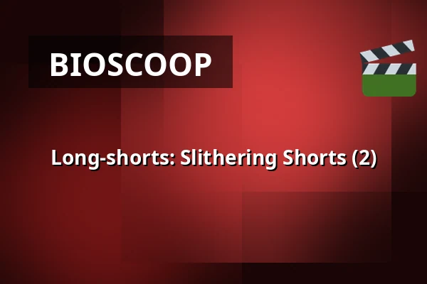 Long-shorts: Slithering Shorts (2) — Filmhuis Breda, Breda