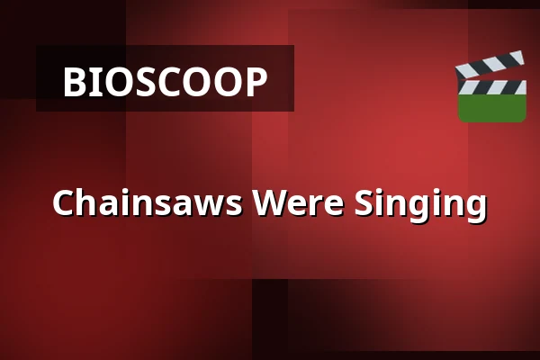 Chainsaws Were Singing — Chassé Cinema, Breda