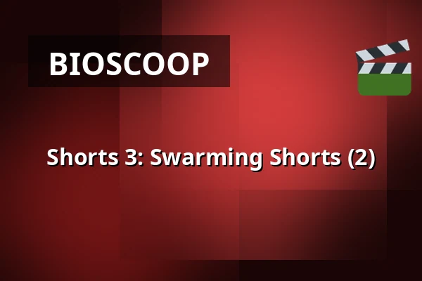 Shorts 3: Swarming Shorts (2) — Filmhuis Breda, Breda