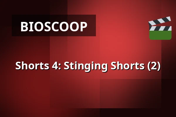 Shorts 4: Stinging Shorts (2) — Filmhuis Breda, Breda