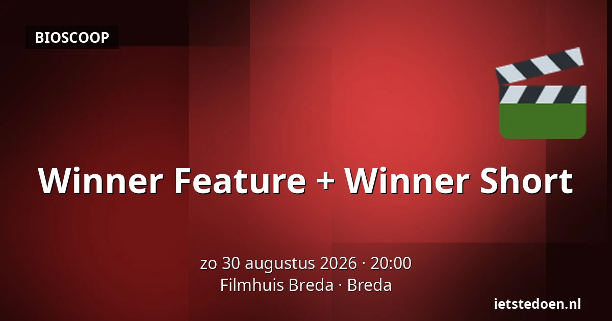 Winner Feature + Winner Short — Filmhuis Breda, Breda