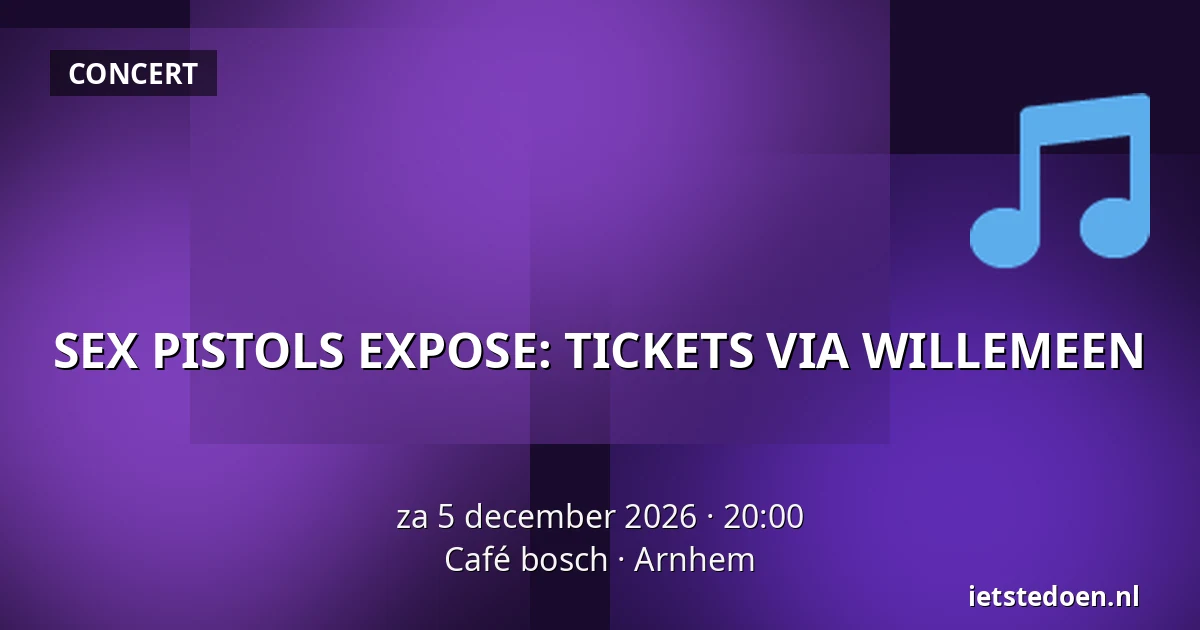 SEX PISTOLS EXPOSE: TICKETS VIA WILLEMEEN — Café bosch, Arnhem