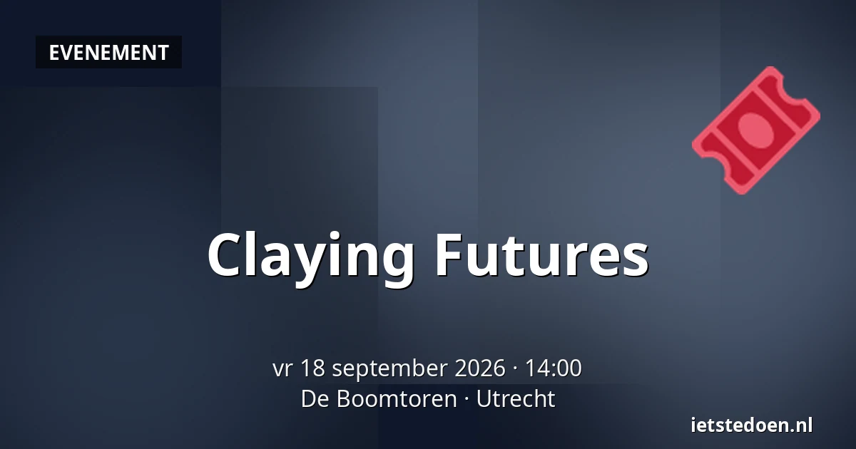 Claying Futures — De Boomtoren, Utrecht