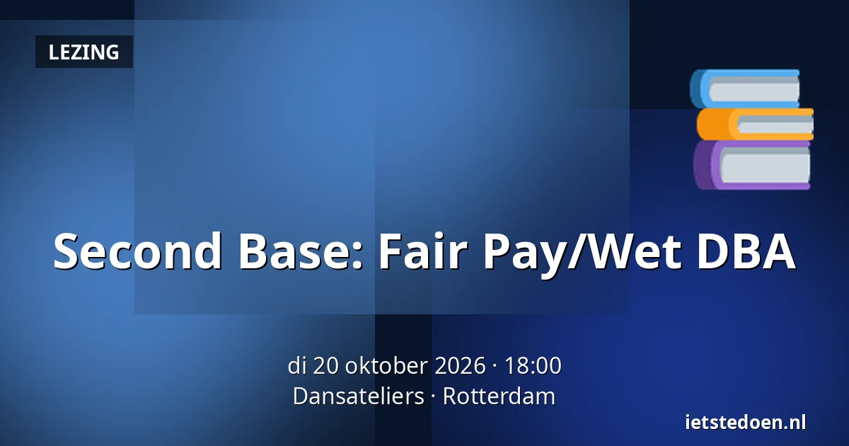 Second Base: Fair Pay/Wet DBA — Dansateliers, Rotterdam