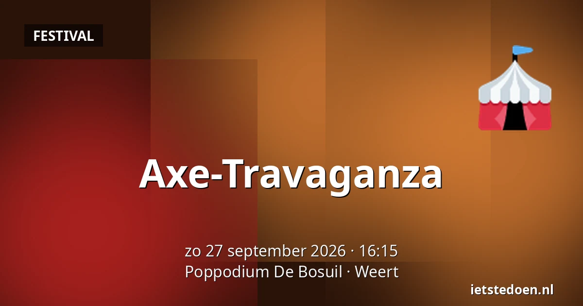 Axe-Travaganza — Poppodium De Bosuil, Weert