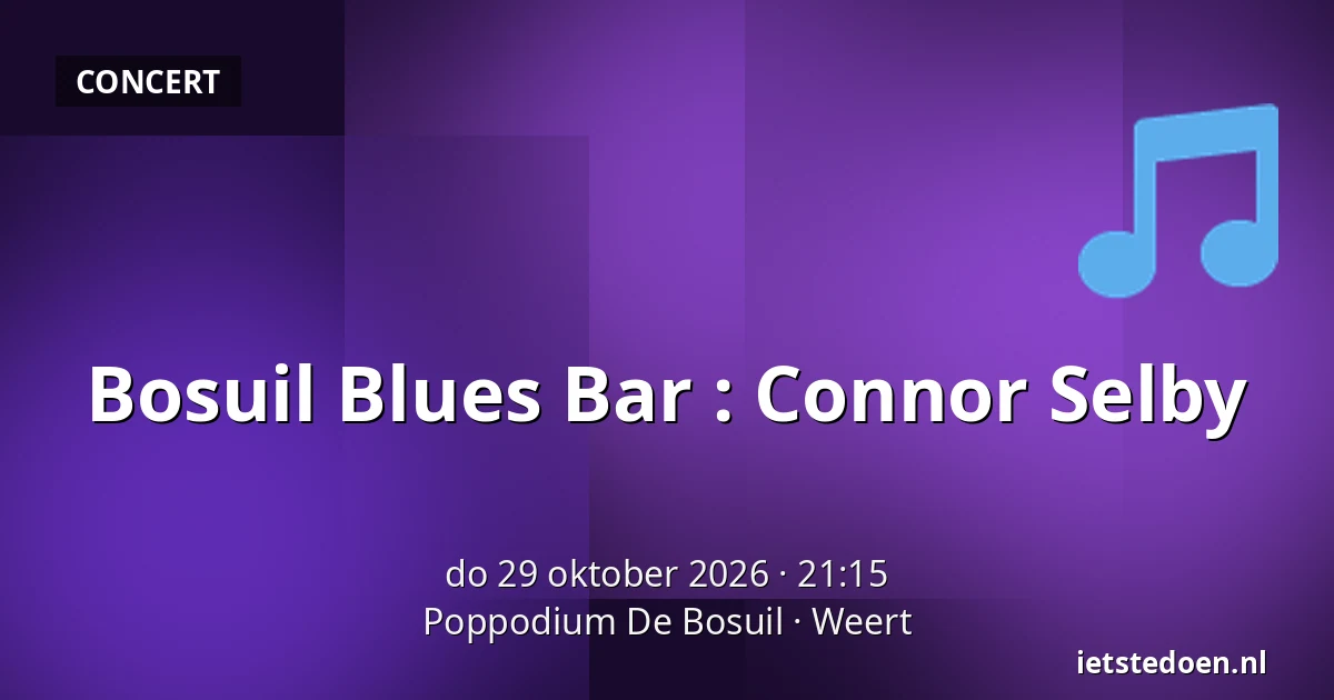Bosuil Blues Bar : Connor Selby — Poppodium De Bosuil, Weert