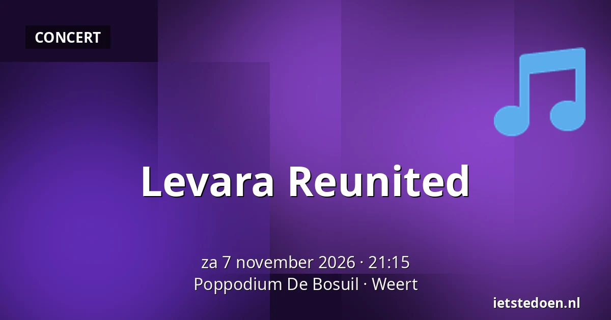 Levara Reunited — Poppodium De Bosuil, Weert