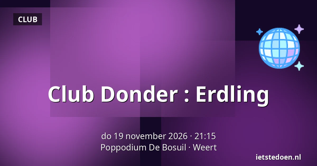 Club Donder : Erdling — Poppodium De Bosuil, Weert