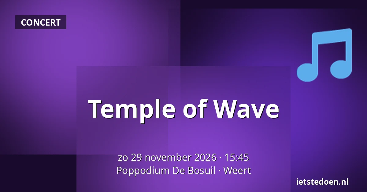 Temple of Wave — Poppodium De Bosuil, Weert