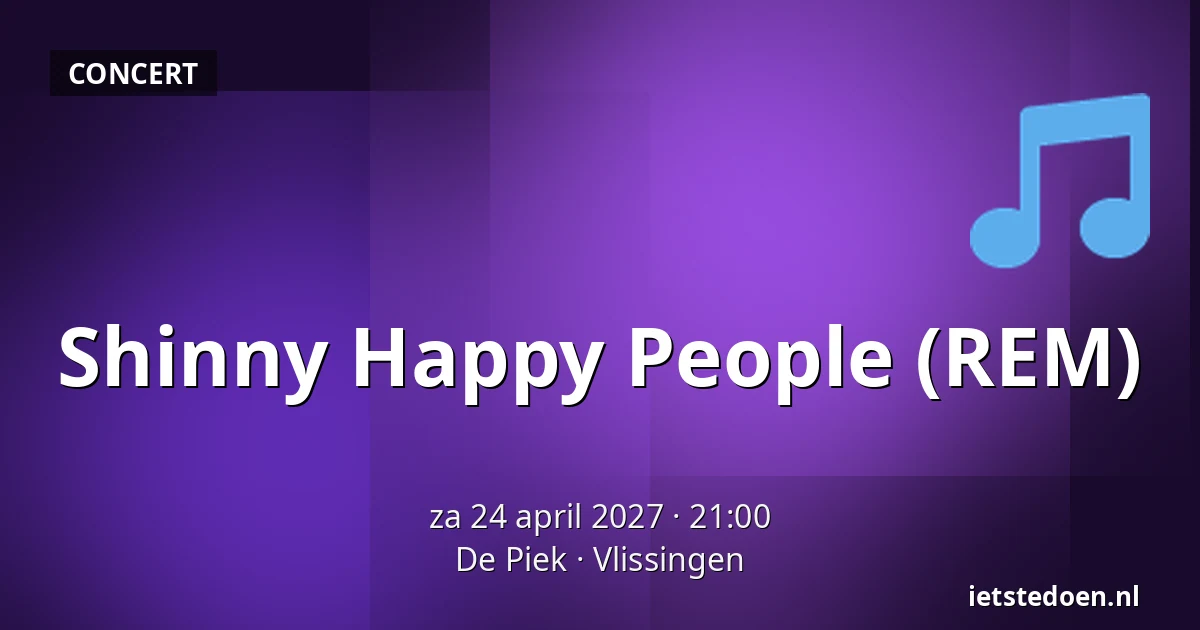 Shinny Happy People (REM) — De Piek, Vlissingen