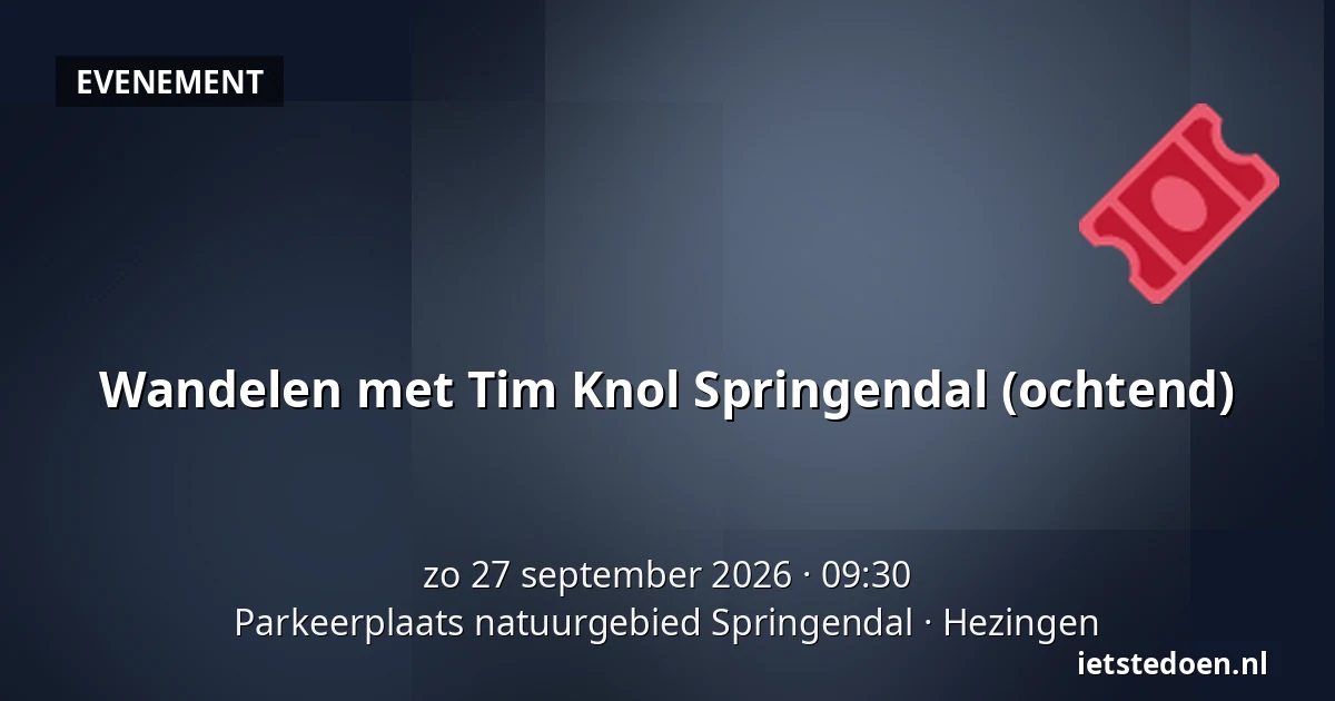 Wandelen met Tim Knol Springendal (ochtend) — Parkeerplaats natuurgebied Springendal, Hezingen