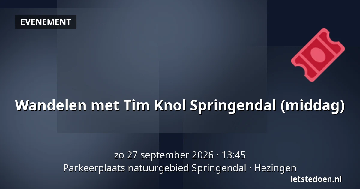 Wandelen met Tim Knol Springendal (middag) — Parkeerplaats natuurgebied Springendal, Hezingen