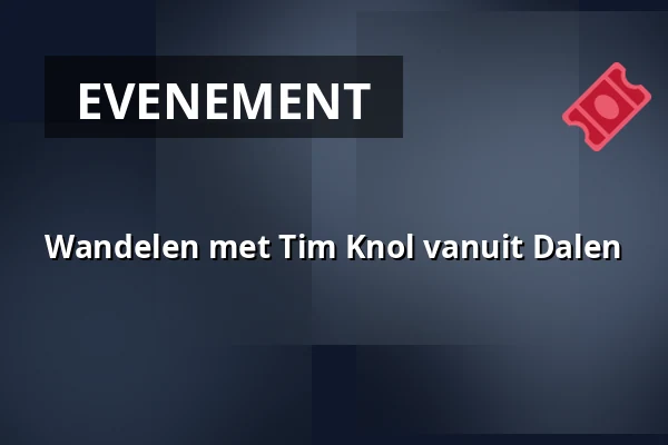 Wandelen met Tim Knol vanuit Dalen — Dorpskerk Dalen, Dalen