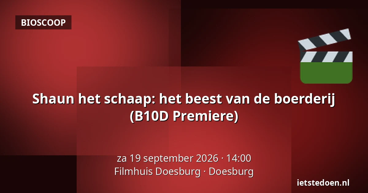 Shaun het schaap: het beest van de boerderij (B10D Premiere) — Filmhuis Doesburg, Doesburg