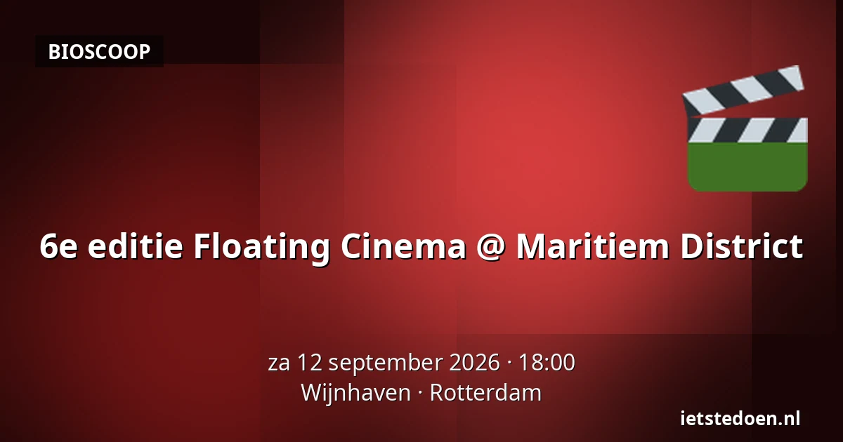 6e editie Floating Cinema @ Maritiem District — Wijnhaven, Rotterdam