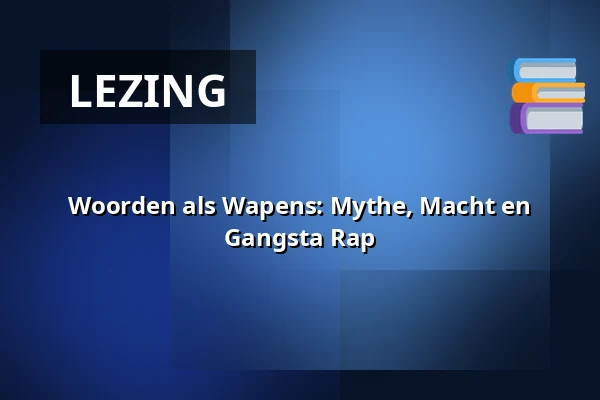 Woorden als Wapens: Mythe, Macht en Gangsta Rap — PHIL, Haarlem