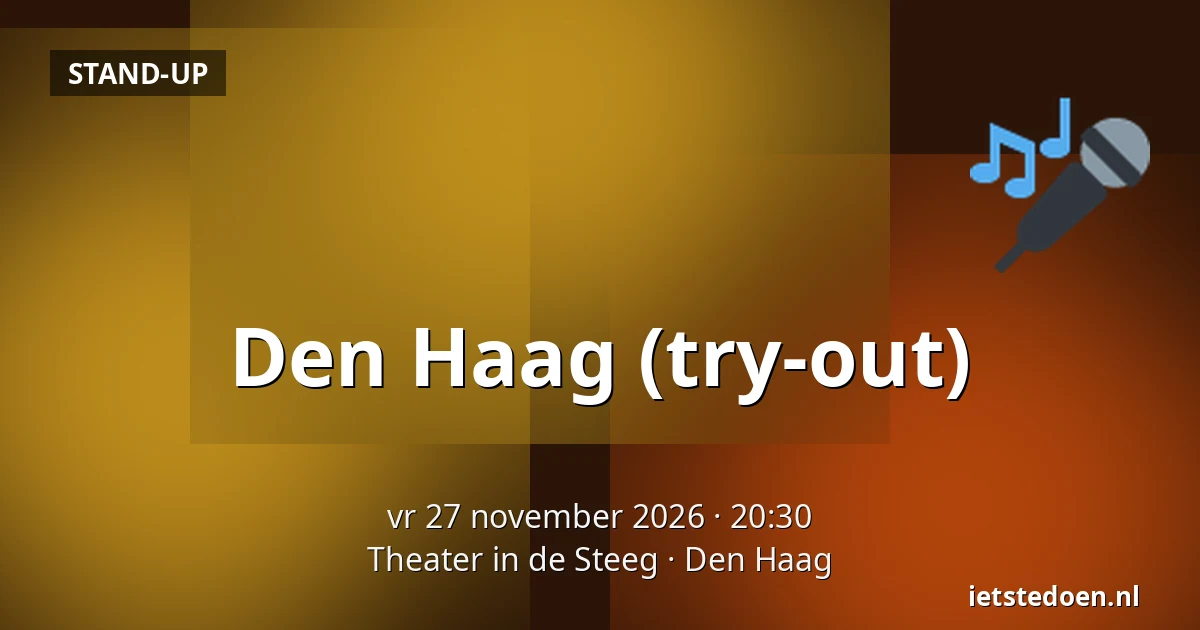 Den Haag (try-out) — Theater in de Steeg, Den Haag